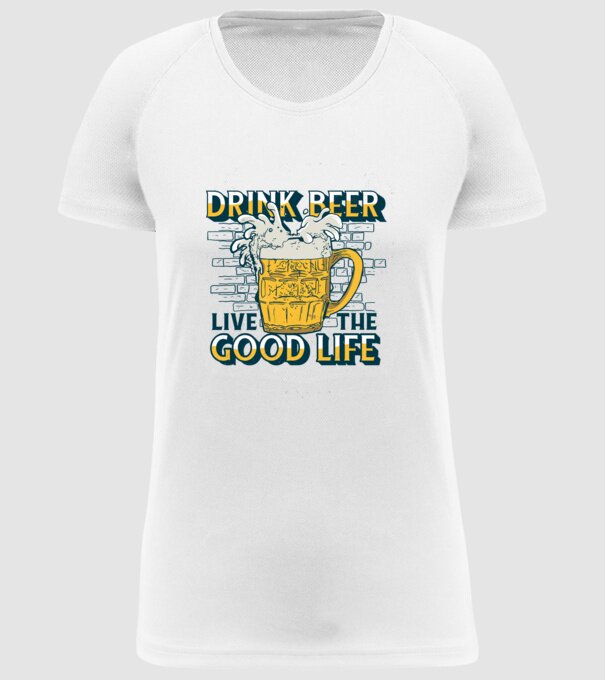 Drink Beer Live The Good Life model alb pe tricou