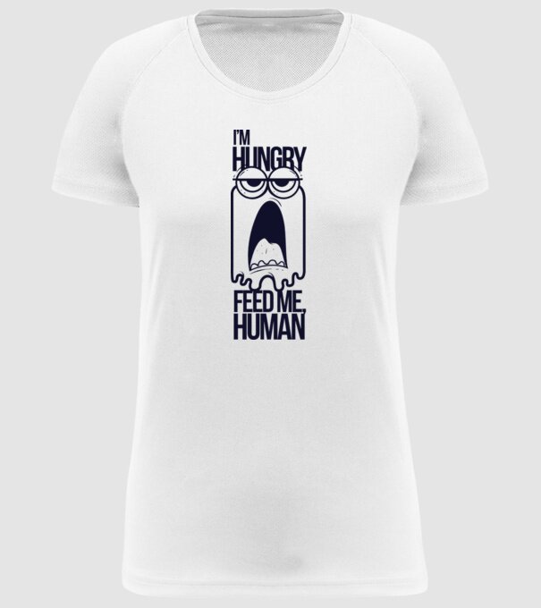 'I''m hungry. Feed me human' model alb pe tricou