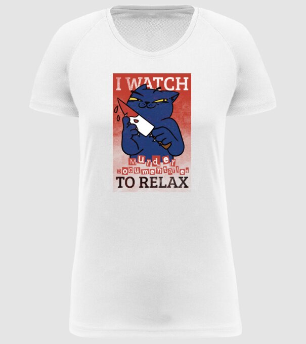I Watch Murder Docusmentaries to Relax Cu pisică model alb pe tricou