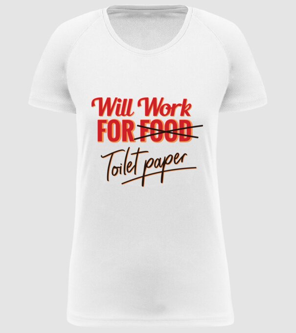 Will work for Toilet paper model alb pe tricou