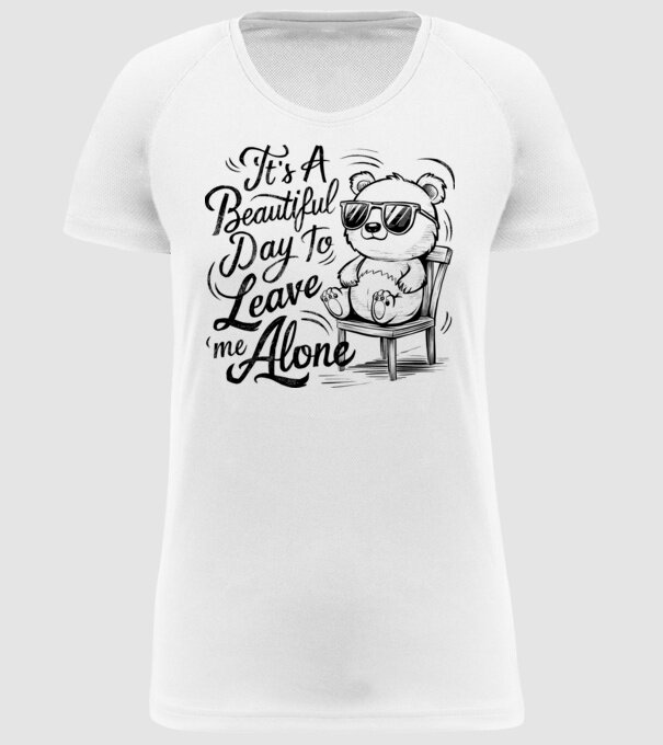 Beautiful day to leave me alone Alb model alb pe tricou