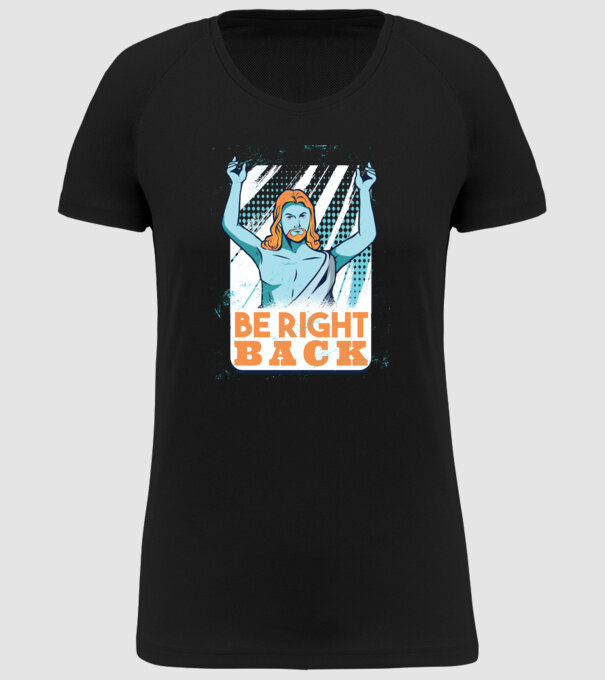Be right back Jesus - Profeția Isus se întoarce model negru pe tricou