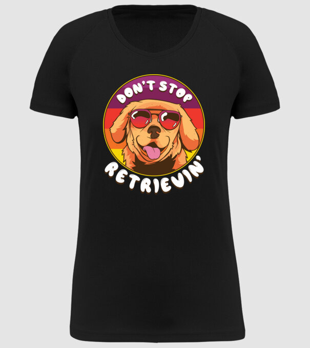 'Don''t stop Retrievin''' model negru pe tricou