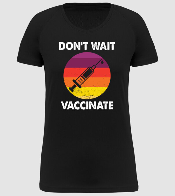Don't wait Vaccinate model negru pe tricou