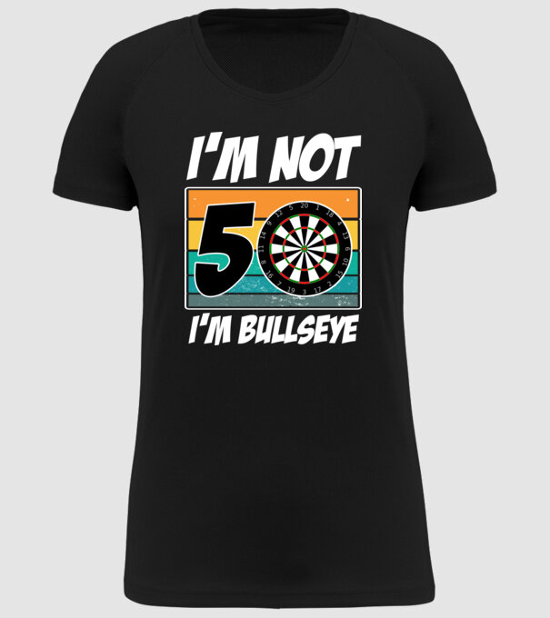 'I''m not 50 I''m bullseye darts birthday' model negru pe tricou