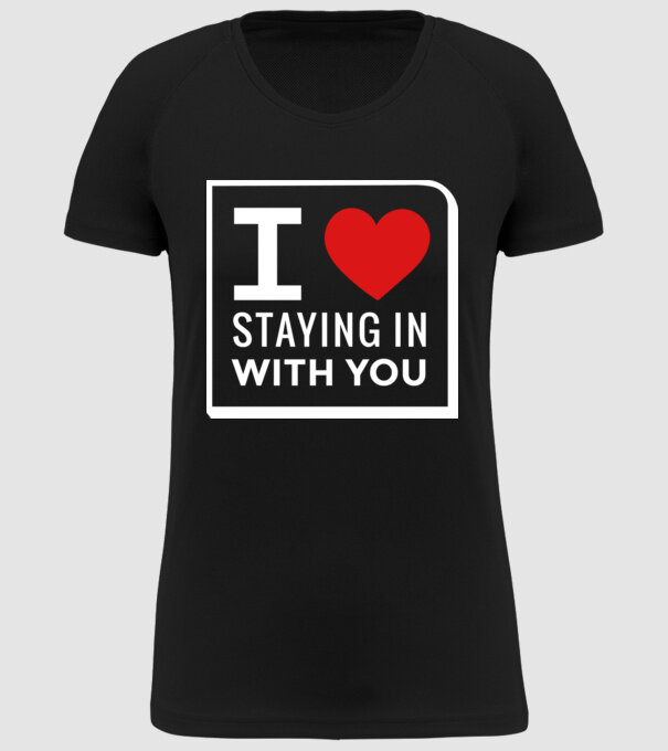 I love staying in with you model negru pe tricou