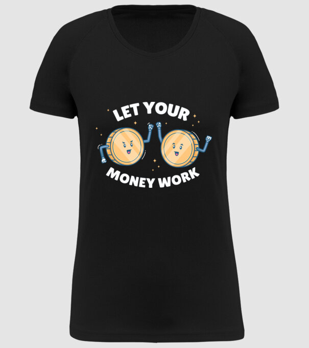 Let Your Money Work model negru pe tricou