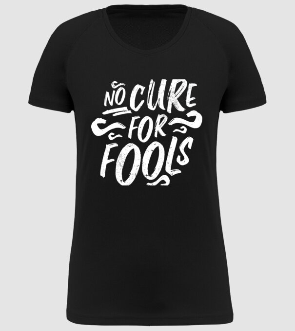 No cure for Fools - Nu există leac pentru proști model negru pe tricou