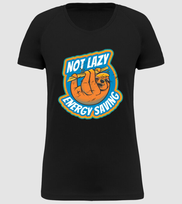 Not Lazy, Energy Saving - Leneș model negru pe tricou