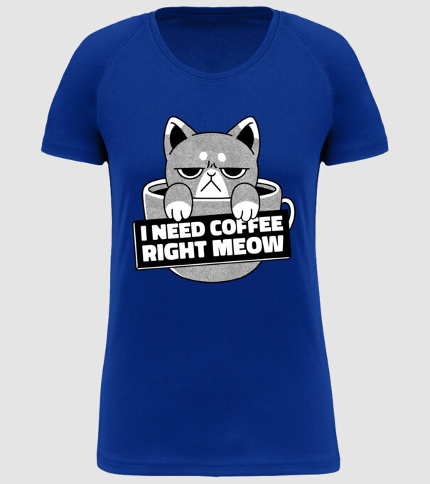 I need Coffee Right Meow model albastru regal pe tricou
