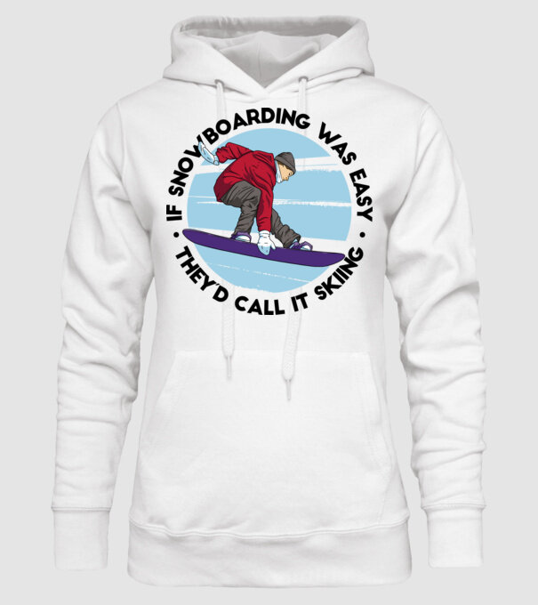 Dacă snowboardingul ar fi ușor, ar fi numit schi. model alb pe tricou