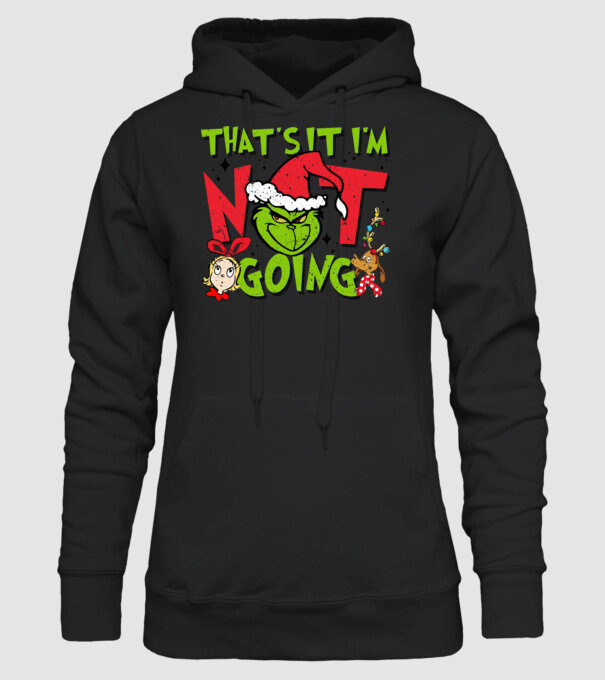 That's it I'm not going - Grinch model negru pe tricou