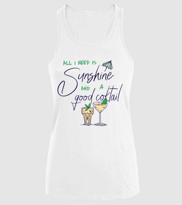All I Need is sunshine and a good Cocktail model alb pe tricou