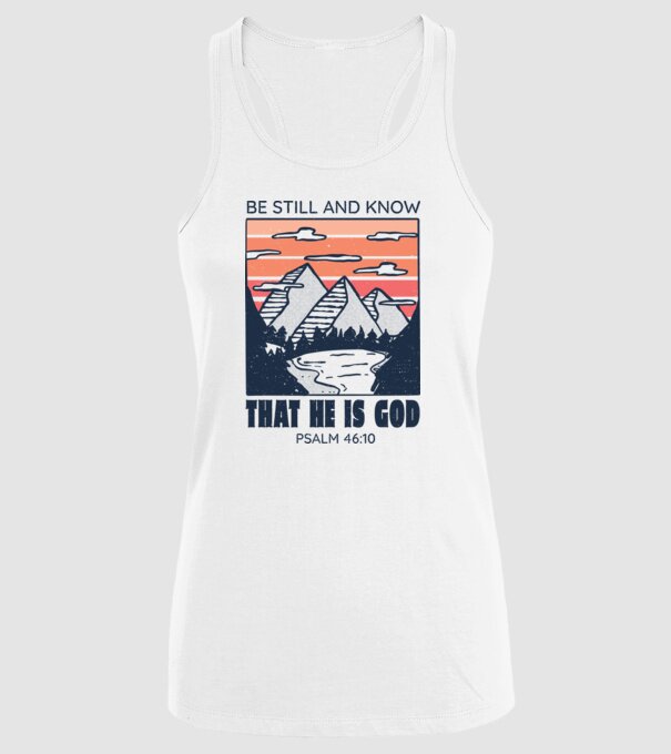 Be calm and know that He is God model alb pe tricou