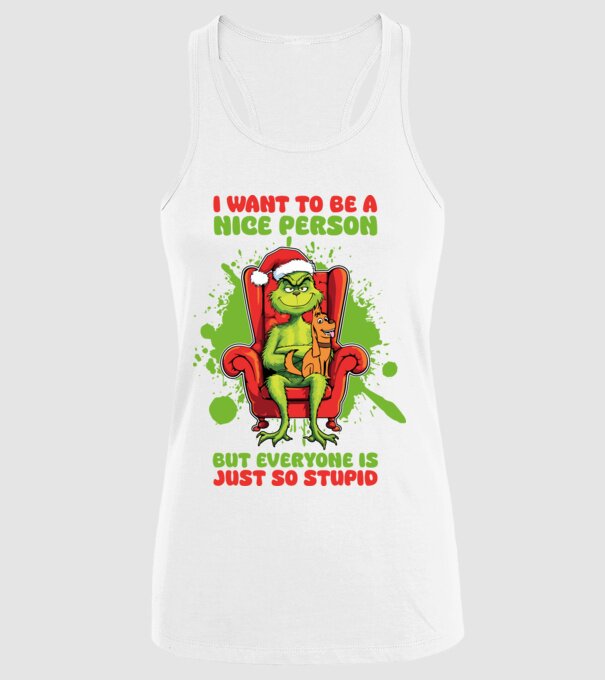 I want to be a nice person but everyone is just so stupid - Grinch model alb pe tricou