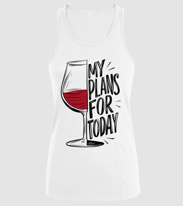 Wine Plans For Today Alb model alb pe tricou