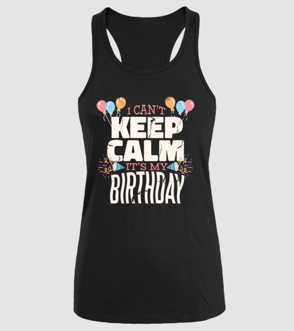 'I can''t keep calm it''s my birthday' model negru pe tricou