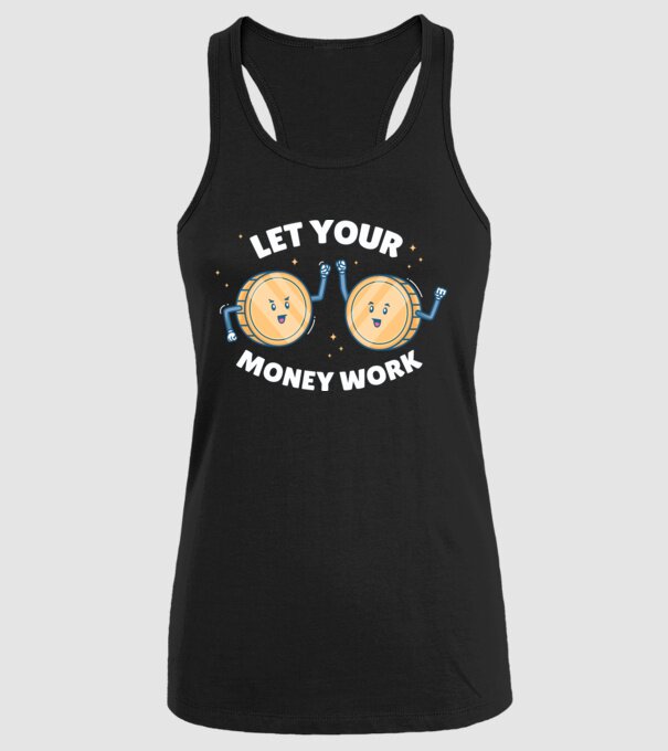Let Your Money Work model negru pe tricou