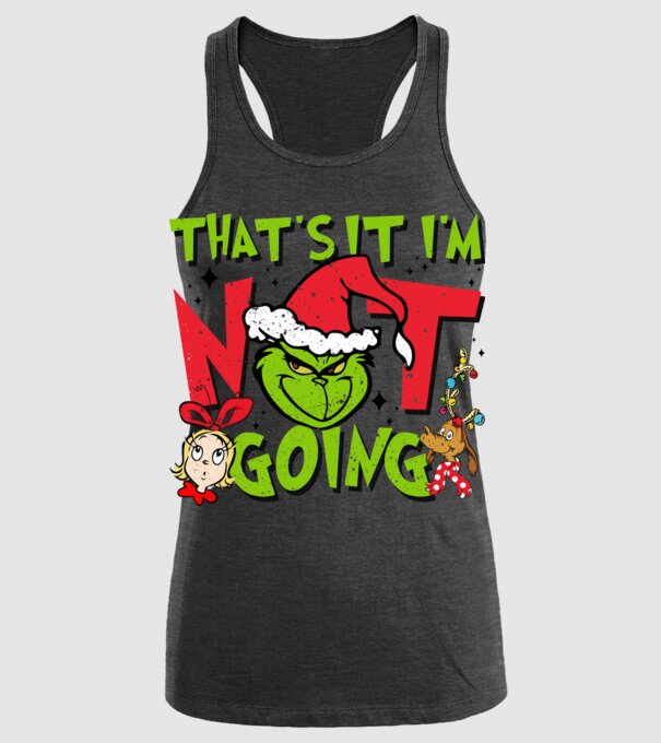 That's it I'm not going - Grinch model negru pe tricou