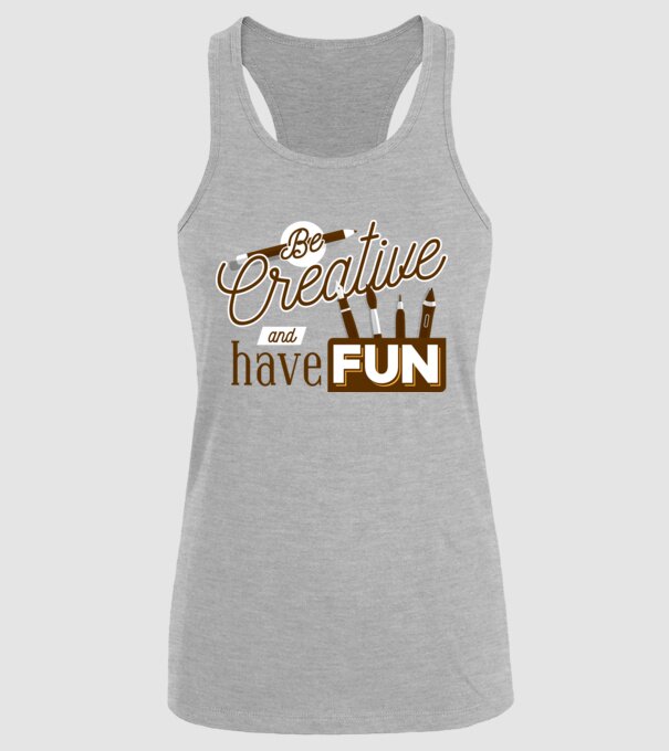 Be creative and have fun model gri pe tricou