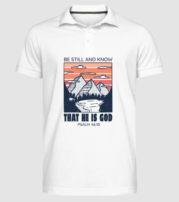 Be calm and know that He is God model alb pe tricou