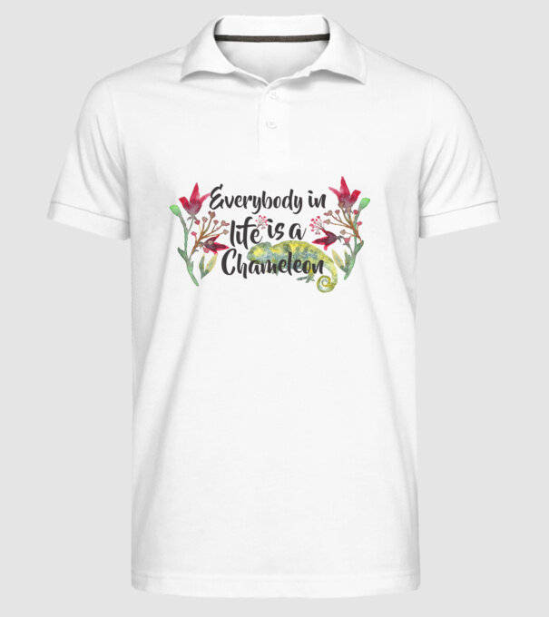 Everybody in life is Chameleon model alb pe tricou