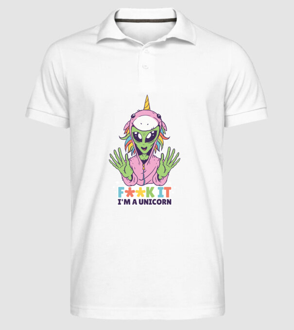'Fuck it i''m a Unicorn vicces Alien Unikornis' model alb pe tricou