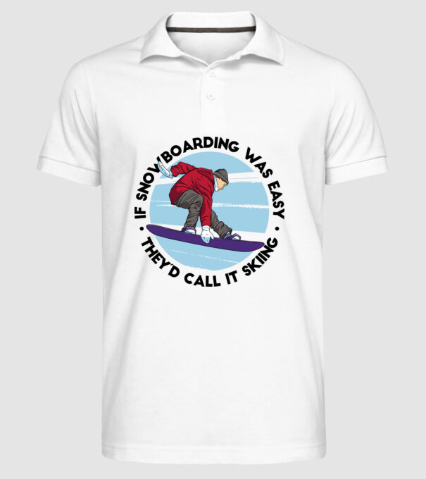 Dacă snowboardingul ar fi ușor, ar fi numit schi. model alb pe tricou