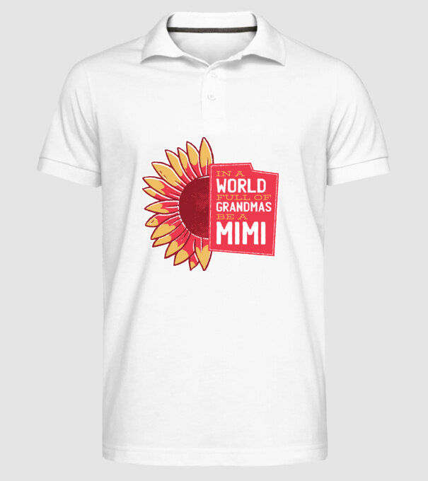 In a world full of Grandmas be a Mimi model alb pe tricou