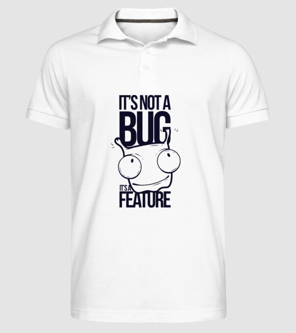 'It''s not a bug it''s a feature' model alb pe tricou