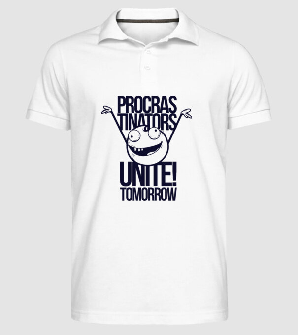 Procastrinators Unite model alb pe tricou