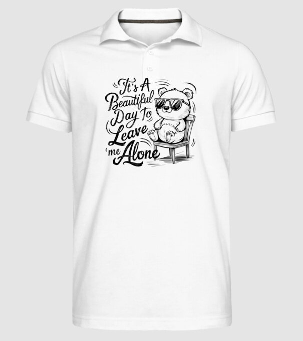 Beautiful day to leave me alone Alb model alb pe tricou