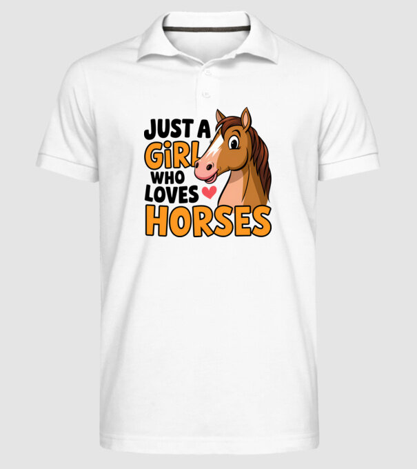 Just a girl who loves horses Alb model alb pe tricou