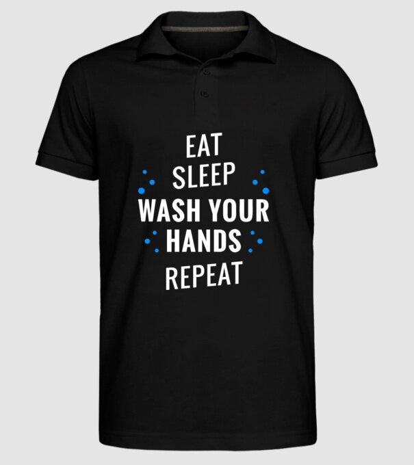 Eat sleep wash your hands repeat model negru pe tricou