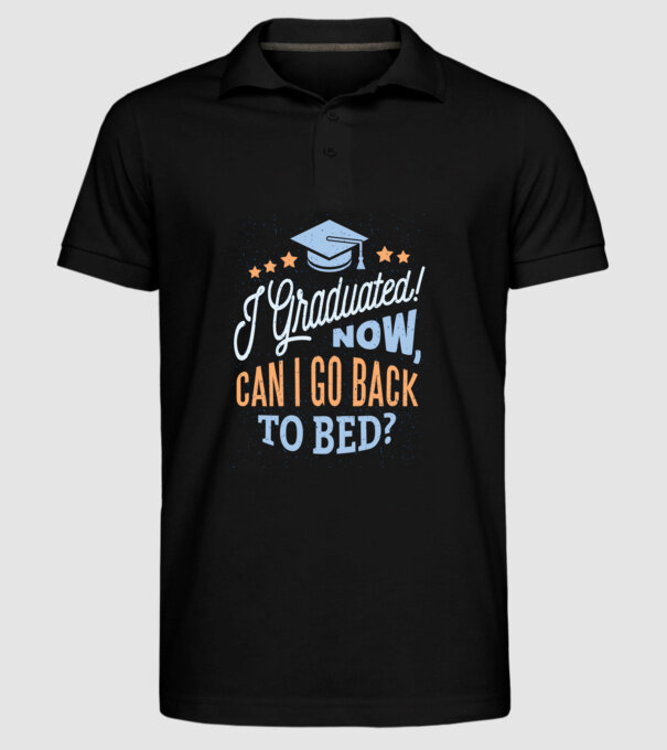 I graduated, can i go back to bed? Pentru absolvire model negru pe tricou
