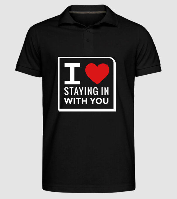 I love staying in with you model negru pe tricou