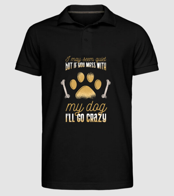 Poate că par calm, dar dacă îi faci rău câinelui meu, îmi ies din sărite model negru pe tricou