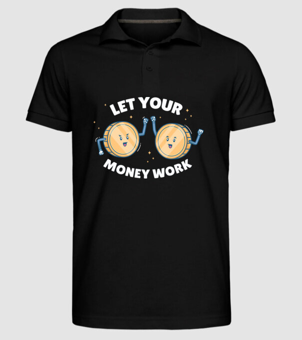 Let Your Money Work model negru pe tricou