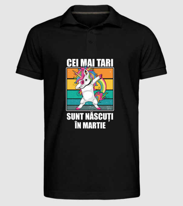 Cei mai tari sunt născuți în martie model negru pe tricou