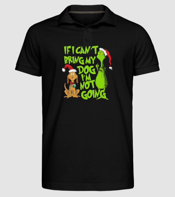 If i can't bring my dog I'm not going - Grinch model negru pe tricou