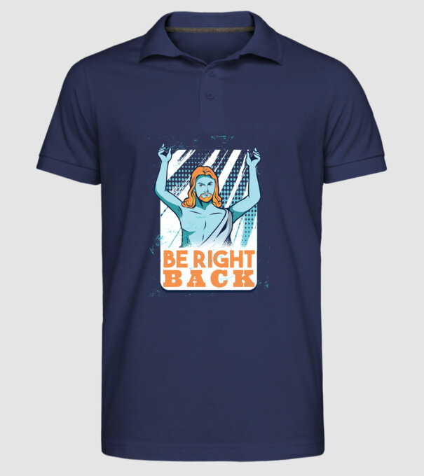 Be right back Jesus - Profeția Isus se întoarce model albastru închis pe tricou