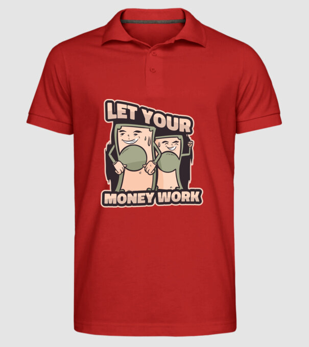 Let your money work model roșu pe tricou