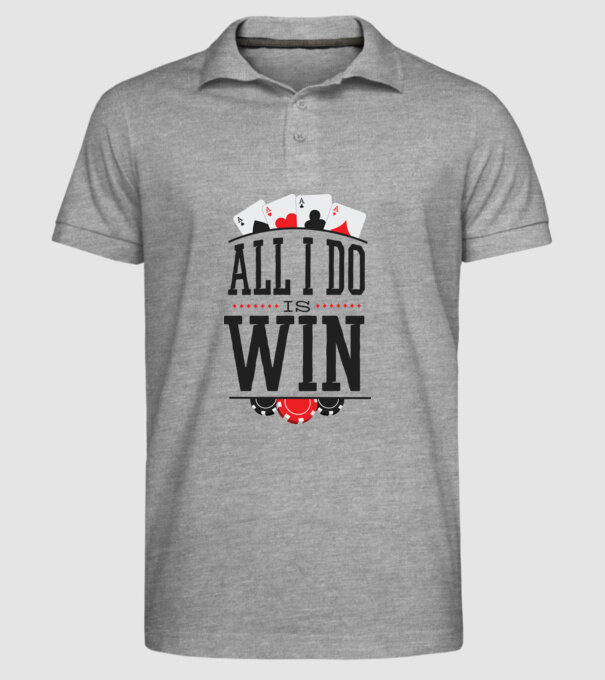 All I do is win Poker model gri pe tricou