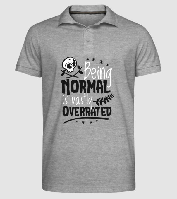 Being Normal is Vastly Overrated model gri pe tricou