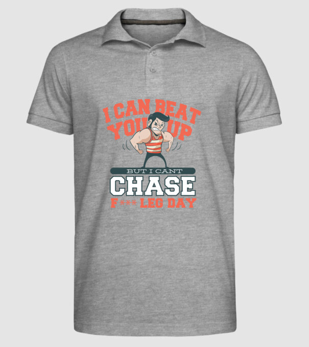 I can beat you up but i cant chase - f*ck leg day model gri pe tricou