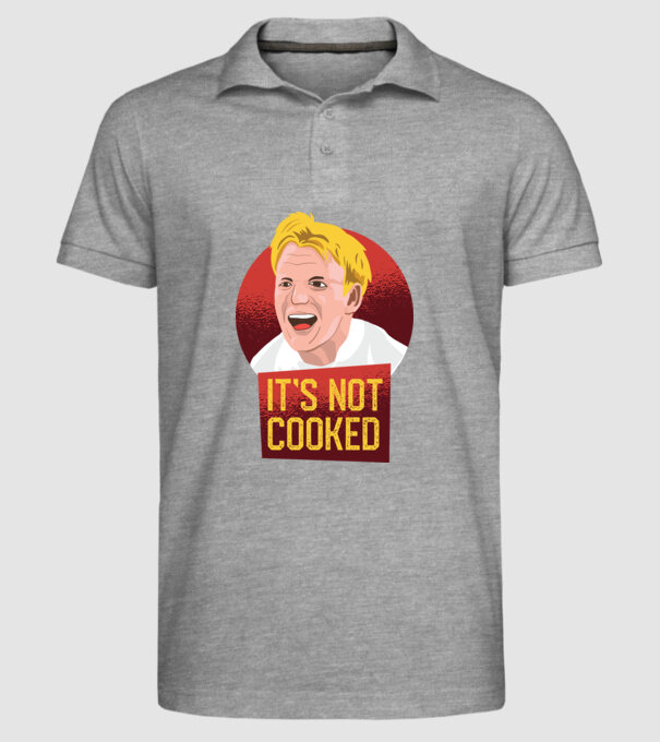 'It''s not Cooked - tricou amuzant' model gri pe tricou