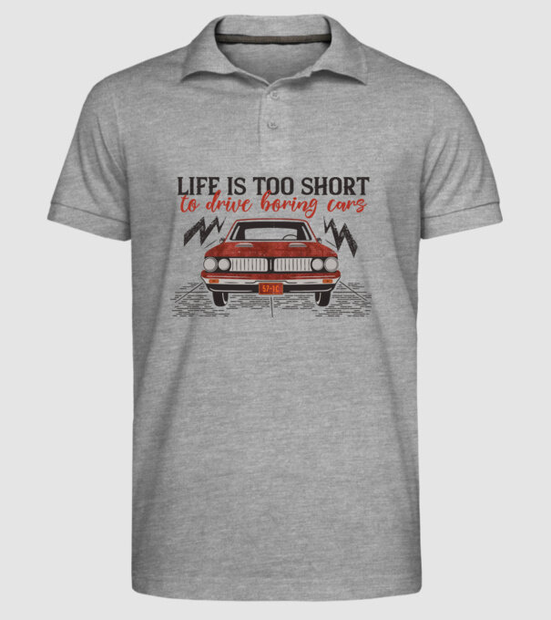 Life is too boring to drive boring cars model gri pe tricou
