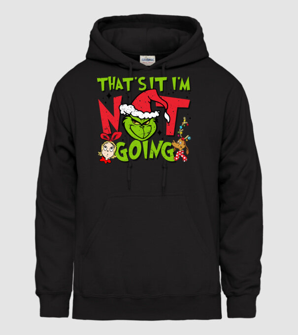 That's it I'm not going - Grinch model negru pe tricou