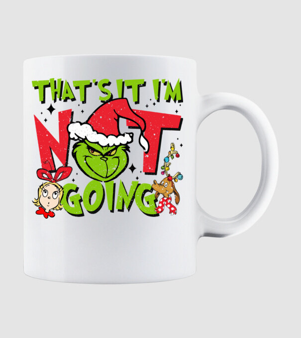 That's it I'm not going - Grinch model alb pe tricou