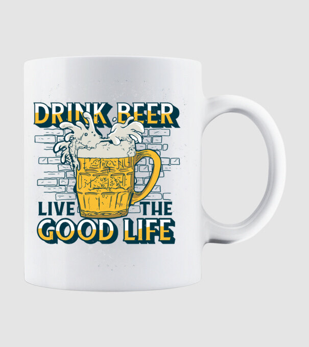 Drink Beer Live The Good Life model alb pe tricou